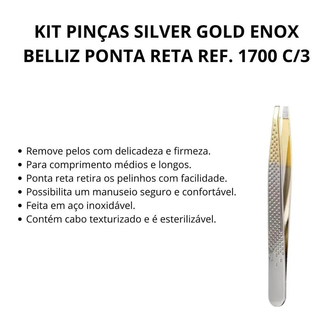 Kit Pinças Silver Gold Enox Belliz Ponta Reta Ref. 1700 C/3